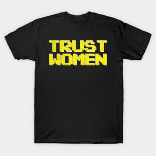 Trust Women / Typograpy Feminist Design T-Shirt